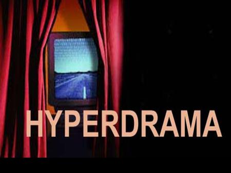 HYPERDRAMA. DRAMA FOR ADHD POPULATIONS Theatre is… Played in a designated “aesthetic” space Audience “immobile” and separate from actor Houses the “Well-Made.