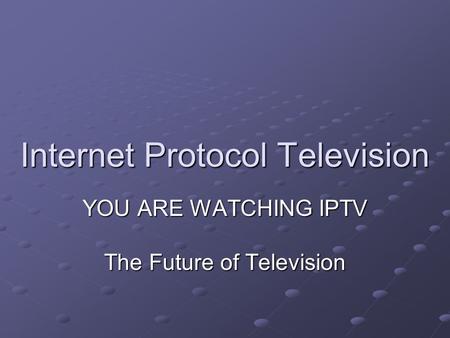 Internet Protocol Television