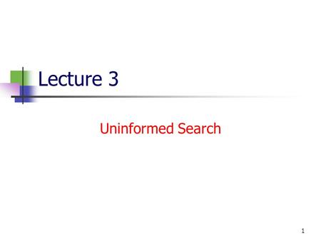 1 Lecture 3 Uninformed Search. 2 Complexity Recap (app.A) We often want to characterize algorithms independent of their implementation. “This algorithm.
