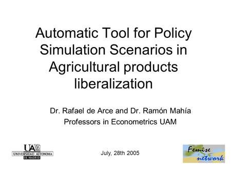 Dr. Rafael de Arce and Dr. Ramón Mahía Professors in Econometrics UAM