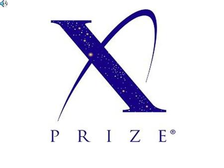 The Ansari X Prize (formerly the X Prize) was a US$10,000,000 prize, offered by the X PRIZE Foundation, for the first non-government organization to launch.