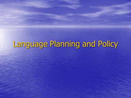Language Planning and Policy. Language Planning is all conscious efforts that aim at changing the linguistic behavior of a speech community. is all conscious.