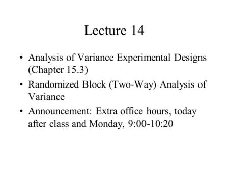 Lecture 14 Analysis of Variance Experimental Designs (Chapter 15.3)