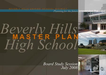 GRANT JOINT UNION HIGH SCHOOL DISTRICT Beverly Hills High School B E V E R L Y H I L L S U N I F I E D S C H O O L D I S T R I C T M A S T E R P L A N.