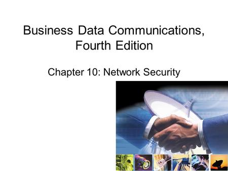 Business Data Communications, Fourth Edition Chapter 10: Network Security.