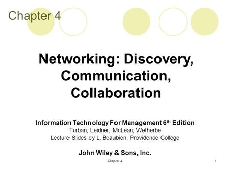 Chapter 41 Information Technology For Management 6 th Edition Turban, Leidner, McLean, Wetherbe Lecture Slides by L. Beaubien, Providence College John.