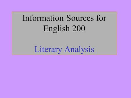 Information Sources for English 200 Literary Analysis.