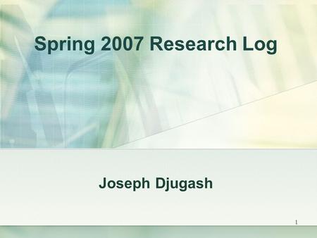 1 Spring 2007 Research Log Joseph Djugash. 2 The Problem Localize a large network of nodes with the following constraints: Resource Limitation power,