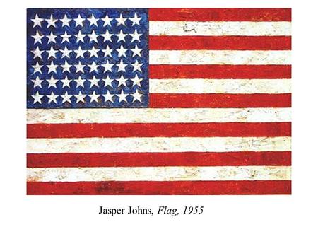 Jasper Johns, Flag, 1955.