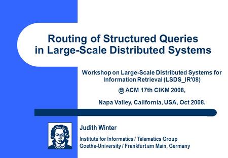 Routing of Structured Queries in Large-Scale Distributed Systems Workshop on Large-Scale Distributed Systems for Information Retrieval ACM.