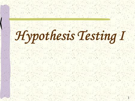 Hypothesis Testing I.