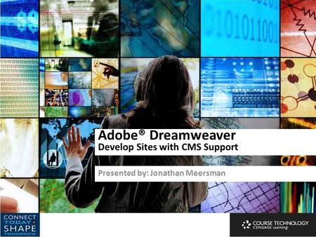 Adobe® Dreamweaver Develop Sites with CMS Support Presented by: Jonathan Meersman.