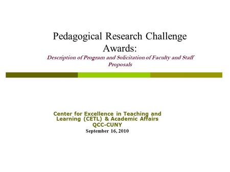 Pedagogical Research Challenge Awards: Description of Program and Solicitation of Faculty and Staff Proposals Center for Excellence in Teaching and Learning.