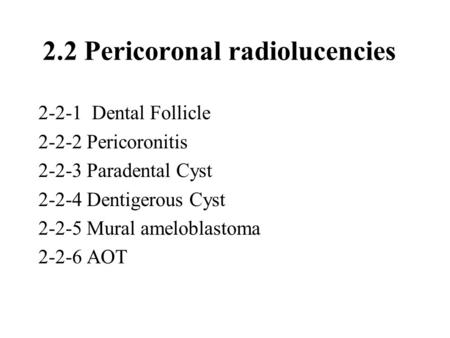 2.2 Pericoronal radiolucencies