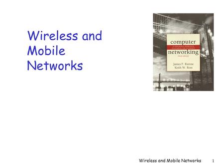 Wireless and Mobile Networks1. 2 Background: r # wireless (mobile) phone subscribers now exceeds # wired phone subscribers! r computer nets: laptops,
