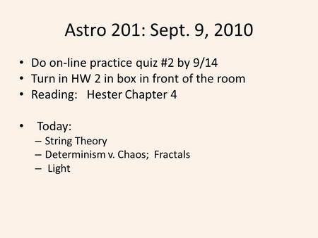 Astro 201: Sept. 9, 2010 Do on-line practice quiz #2 by 9/14