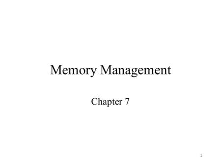 1 Memory Management Chapter 7. 2 Memory Management Subdividing memory to accommodate multiple processes Memory needs to be allocated to ensure a reasonable.