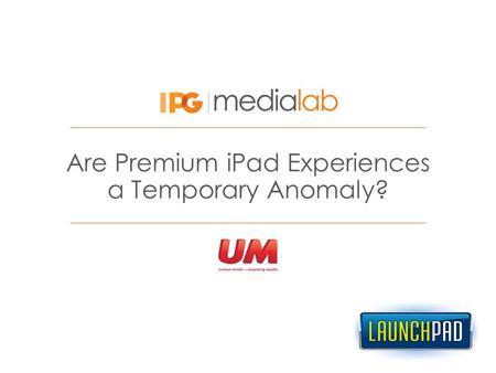 Are Premium iPad Experiences a Temporary Anomaly?.