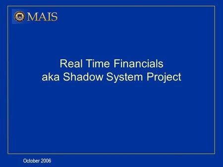October 2006 Real Time Financials aka Shadow System Project.