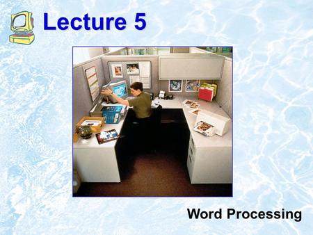Lecture 5 Word Processing. ©1999 Addison Wesley Longman5.2 Text Editors Utility program for creating and modifying text files. Do not embed control characters,