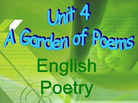 Unit 4 A Garden of Poems English Poetry.