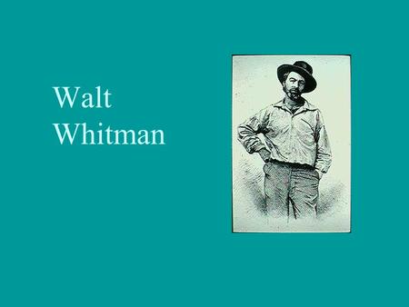 Walt Whitman. Birth and Early Career Born 31 May 1819 near Huntington, Long Island, New York Second child (of 8) born to Walter and Louisa Van Velsor.