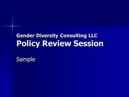 Gender Diversity Consulting LLC Policy Review Session Sample.