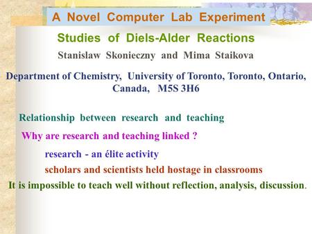 A Novel Computer Lab Experiment Studies of Diels-Alder Reactions Stanislaw Skonieczny and Mima Staikova Department of Chemistry, University of Toronto,