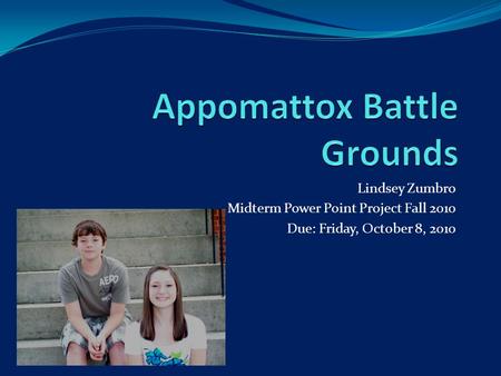 Lindsey Zumbro Midterm Power Point Project Fall 2010 Due: Friday, October 8, 2010.