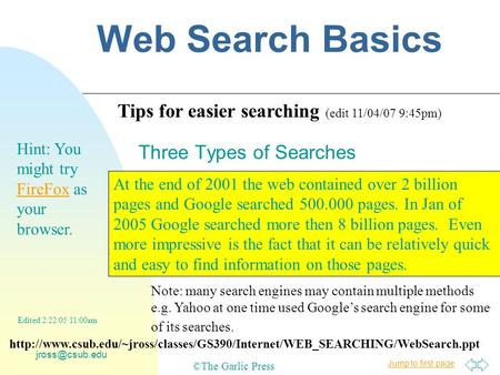 Jump to first page Web Search Basics Three Types of Searches Tips for easier searching (edit 11/04/07 9:45pm) At the end of 2001 the web.