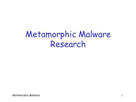 Metamorphic Malware Research