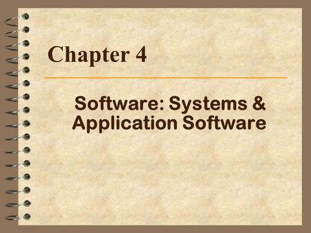 Software: Systems & Application Software Chapter 4.
