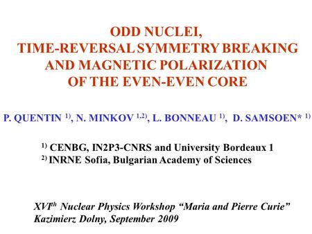 ODD NUCLEI, TIME-REVERSAL SYMMETRY BREAKING AND MAGNETIC POLARIZATION OF THE EVEN-EVEN CORE P. QUENTIN 1), N. MINKOV 1,2), L. BONNEAU 1), D. SAMSOEN* 1)
