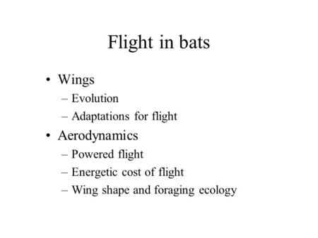 Flight in bats Wings Aerodynamics Evolution Adaptations for flight