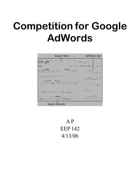 Competition for Google AdWords A P EEP 142 4/13/06.