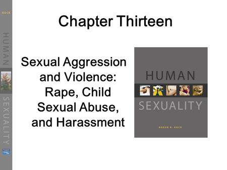 Chapter Thirteen Sexual Aggression and Violence: Rape, Child Sexual Abuse, and Harassment.
