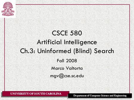 CSCE 580 Artificial Intelligence Ch.3: Uninformed (Blind) Search