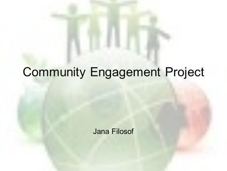 Community Engagement Project Jana Filosof. 2 Project background The debate: Fish (2008) against ‘political indoctrination’; many others urge for the inclusion.