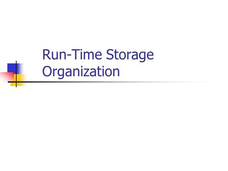 Run-Time Storage Organization