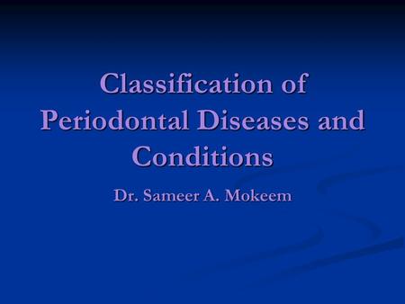 Classification of Periodontal Diseases and Conditions