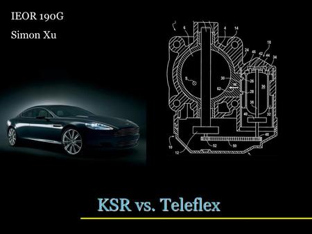 KSR vs. Teleflex IEOR 190G Simon Xu