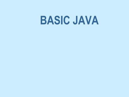 BASIC JAVA. Hello World n // Hello world program public class MyFirstJavaProgram { public static void main(String args[]) { char c = 'H'; String s =