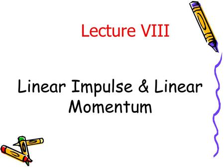Linear Impulse & Linear Momentum