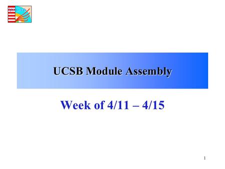 1 UCSB Module Assembly Week of 4/11 – 4/15. 2 UCSB Parts Inventory 4/4/05 Hybrids Sensors Frames STHPKITSTHPKIT L12pu85176067222141ST193 L12pd00067222141ST193.