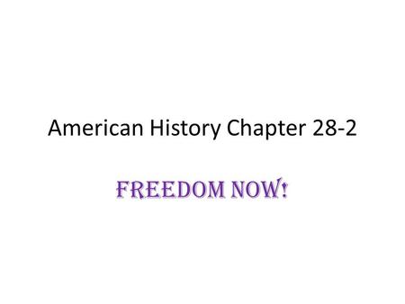 American History Chapter 28-2 Freedom Now!. Could you keep your cool?