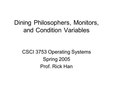 Dining Philosophers, Monitors, and Condition Variables