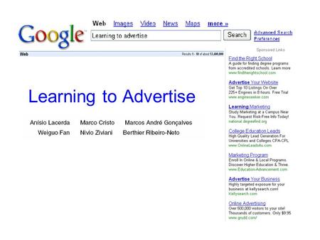 Learning to Advertise. Introduction Advertising on the Internet = $$$ –Especially search advertising and web page advertising Problem: –Selecting ads.
