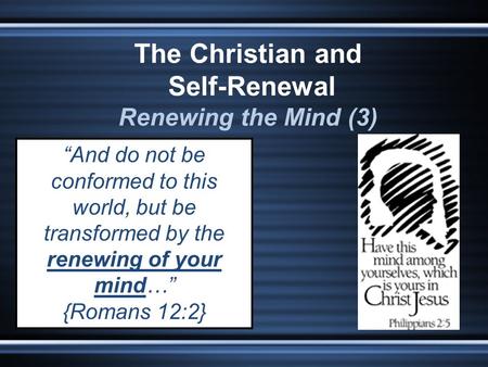 The Christian and Self-Renewal Renewing the Mind (3)