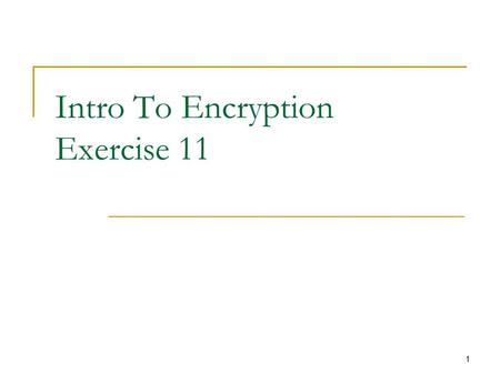 1 Intro To Encryption Exercise 11. 2 Problem Alice and Bob wish to play the game Paper, Rock and Scissors. What may be the problems with the game? The.