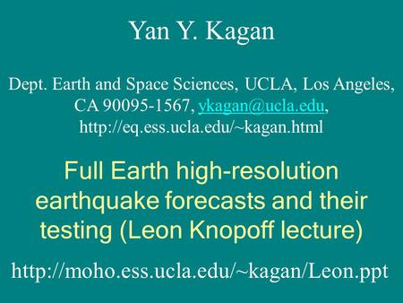 Yan Y. Kagan Dept. Earth and Space Sciences, UCLA, Los Angeles, CA 90095-1567,  Full.